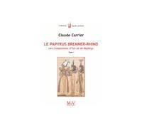 Le papyrus Bremner-Rhind (tome 1) Les complaintes d'Isis et de Nephtys - Claude Carrier - La Maison De Vie - broché - Essai