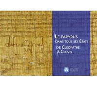 Le papyrus dans tous ses États - de Cléopâtre à Clovis - Jean-Luc Fournet - Collège de france - broché - Essai