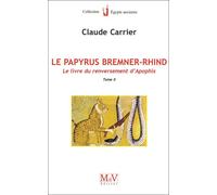 Le papyrus de Bremner-Rhind (tome 2) Le livre du renversement d'apohis - Claude Carrier - La Maison De Vie - broché - Essai