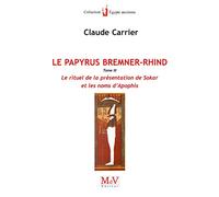 Le papyrus de Bremner-Rhind (tome 3): Le rituel de la présentation de Sokar et les noms d'Apophis