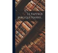Le Papyrus Magique Harris...