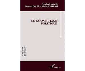 Le parachutage politique - Bernard Dolez - L'harmattan - broché - Essai