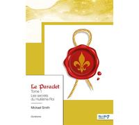 Le Paraclet - Tome 1 Les secrets du Huitième Roi - Mickael Smith - Nombre 7 - broché - Roman