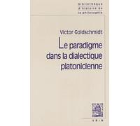 Le paradigme dans la dialectique platonicienne - Victor Goldschmidt - Vrin - broché - Etude