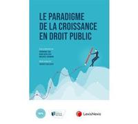 Le paradigme de la croissance en droit public Véronique Coq (Auteur), Hugo Devillers (Auteur), Maxence Chambon (Auteur)