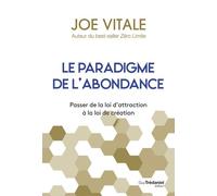 Le paradigme de l'abondance - Passer de la loi d'attraction à la loi de création - Joe Vitale - Tredaniel La Maisnie - broché - Guide