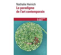 Le paradigme de l'art contemporain – Structures d'une révolution artistique – Gallimard