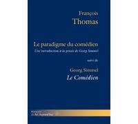 Le Paradigme du comédien Suivi de Le Comédien : Éléments d'une « philosophie de l'art » de Georg Simmel - François Thomas - Hermann - broché - Essai
