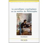 Le paradigme ergologique ou un métier de Philosophe