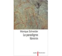 Le Paradigme féminin - Monique Schneider - Aubier - broché - Essai