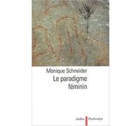 Le Paradigme féminin Monique Schneider (Auteur)