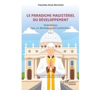 Le paradigme magistériel du développement: Orientations pour un développement authentique -Tome 2