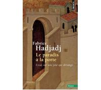 Le Paradis à la porte Essai sur une joie qui dérange - Fabrice Hadjadj - Points - Poche - Essai