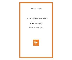 Le Paradis appartient aux violents. Amour, violence, ordre.