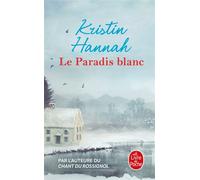 Le Paradis blanc - Kristin Hannah - Lgf - Poche - Roman