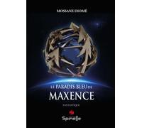Le paradis bleu de Maxence - Mossane Diomé - Spinelle Eds - broché - Roman