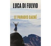 Le paradis caché Luca Di Fulvio (Auteur), Elsa Damien (Traduction)