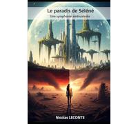 Le Paradis de Séléné: Tome 1 - Une symphonie ambivalente : Roman français de science-fiction et d’anticipation, à la frontière entre utopie et ... adultes amateurs de quêtes existentielles.