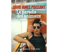 David James Poissant – Le Paradis des animaux – Roman – Broché – Trad. Michel Lederer