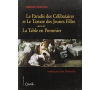 Le Paradis des Célibataires - et le Tartare des Jeunes Filles,suivi de la Table en Pommier