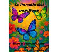 Le paradis des papillons: Livre de coloriages pour adulte
