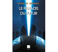 Le paradis du futur - Byren De Rusnards - Du Campanile Eds - broché - Roman