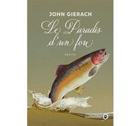 Le paradis d'un fou John Gierach (Auteur)