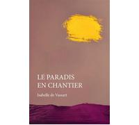 Le paradis en chantier - Isabelle de Vassart - Librinova - broché - Roman