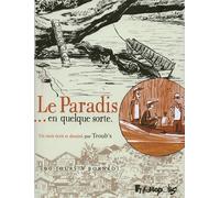 Le Paradis... en quelque sorte (90 jours à Bornéo) - Troubs - Futuropolis - broché - Bande dessinée