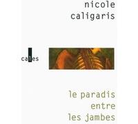 Nicole Caligaris – Le paradis entre les jambes – Roman – Broché – Gallimard