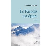 Le paradis est epars - Chantal Delsol - Cerf - broché - Roman