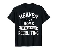 Le Paradis est ma Maison, Je suis Juste là pour recruter - Funny Christian T-Shirt