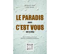 Le PARADIS existe. C'est VOUS qui le créez.