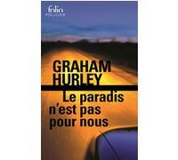 Le paradis n'est pas pour nous Graham Hurley (Auteur), Valérie Bourgeois (Traduction)