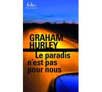 Le paradis n'est pas pour nous Graham Hurley (Auteur), Valérie Bourgeois (Traduction)