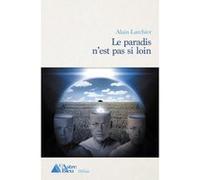 Le paradis n'est pas si loin Alain Larchier (Auteur)