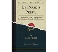 Le Paradis Perdu (Classic Reprint): Traduction de F. De Chateaubriand; Précédée d'une Étude de John Lemoinne