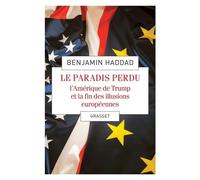 Le Paradis Perdu - L'amérique De Trump Et La Fin Des Illusions Européennes
