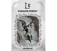 LE PARADIS PERDU PAR JOHN MILTON: ( FRENCH EDITION )
