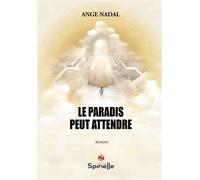 Le paradis peut attendre - Ange Nadal - Spinelle Eds - broché - Roman