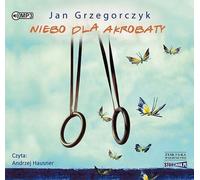 Le paradis pour un acrobate - Jan Grzegorczyk (Audiobook auf Polnisch)