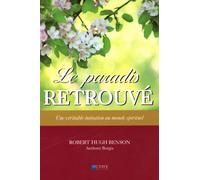 Le Paradis Retrouvé - Une Véritable Initiation Au Monde Spirituel