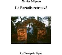 Le Paradis Retrouvé Xavier Mignon (Auteur)
