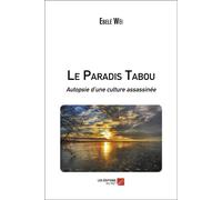 Le paradis tabou : autopsie d une culture assassinée