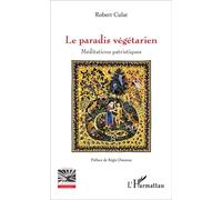 Le paradis végétarien Méditations patristiques - Robert Culat - L'harmattan - broché - Essai