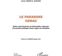 Le Paradoxe CEMAC Entre extractivisme et informalité, repenser l’économie politique d’une région en mutation - Amine Idriss A. Karama - L'harmattan - broché - Etude