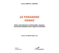 Le Paradoxe CEMAC Entre extractivisme et informalité, repenser l’économie politique d’une région en mutation - Amine Idriss A. Karama - L'harmattan - broché - Etude