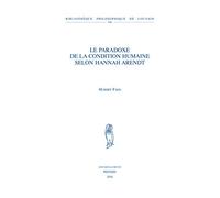 Le Paradoxe De La Condition Humaine Selon Hannah Arendt