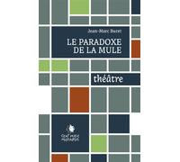 Le paradoxe de la mule - Jean-Marc Buret - Cent Mille Milliards - broché - Théâtre