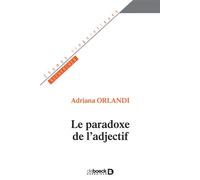 Le paradoxe de l'adjectif 2020 - Adriana Orlandi - De Boeck Supérieur - broché - Essai